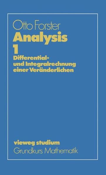 Analysis 1: Differential- und Integralrechnung einer Veränderlichen (vieweg studium; Grundkurs Mathematik) - Forster, Otto