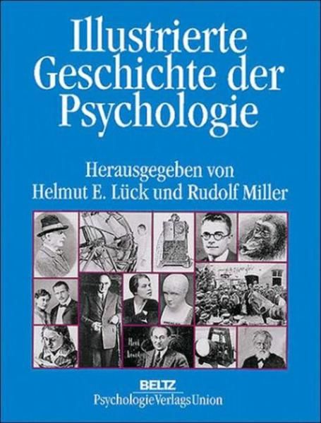 Illustrierte Geschichte der Psychologie - Lück, Helmut E und Rudolf Miller