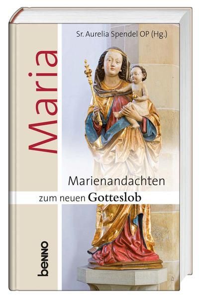 Maria: Marienandachten zum neuen Gotteslob - Spendel, Aurelia und Benedikta Hintersperger