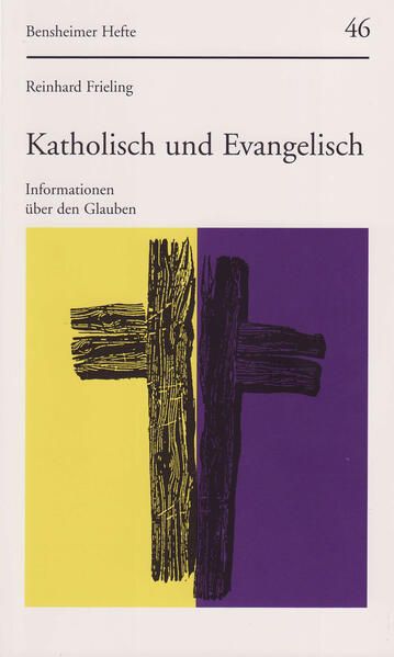 Katholisch und Evangelisch. Informationen über den Glauben (Bensheimer Hefte, Band 46) - Frieling, Reinhard