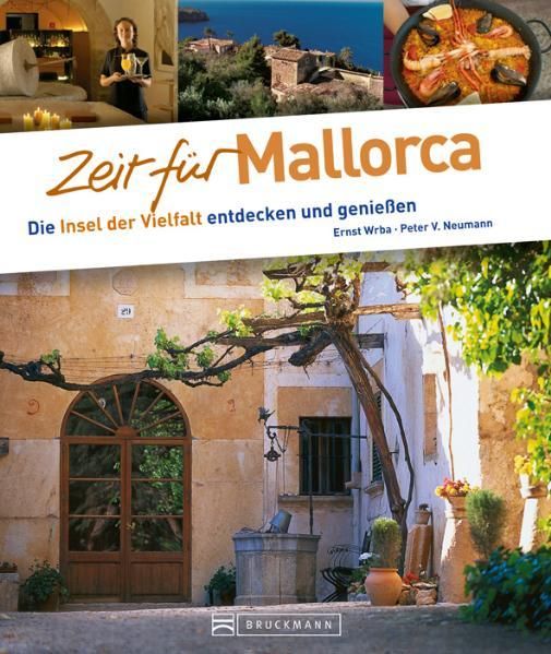 Zeit für Mallorca: Die Insel der Vielfalt entdecken und genießen - Wrba, Ernst und Peter V Neumann