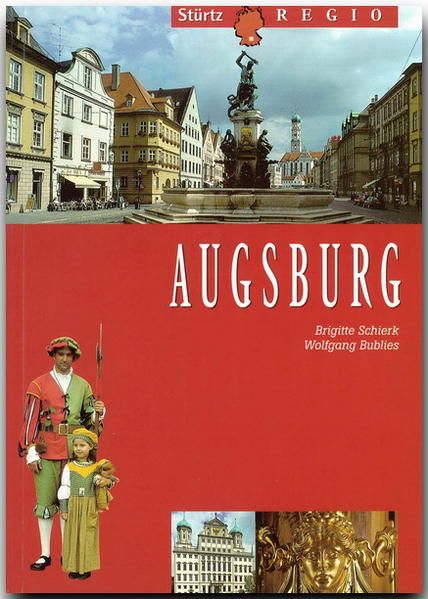 AUGSBURG - 72 Seiten mit über 100 Bildern aus der Region - Original STÜRTZ-Regio: Ein praktischer Reisebegleiter - Wolfgang Bublies und Brigitte Schierk