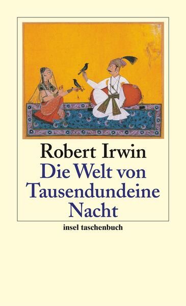 Die Welt von Tausendundeine Nacht: Übertr. u. erg. v. Wiebke Walther (insel taschenbuch) - Irwin, Robert und Wiebke Walther
