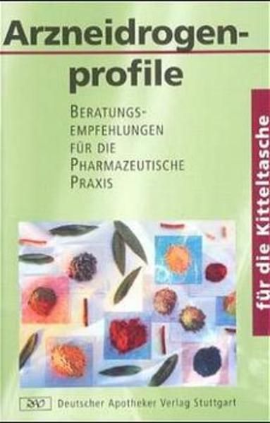 Arzneidrogenprofile für die Kitteltasche: Beratungsempfehlungen für die Pharmazeutische Praxis - Gehrmann, Beatrice, Wolf G Koch  und Claus O Tschirch