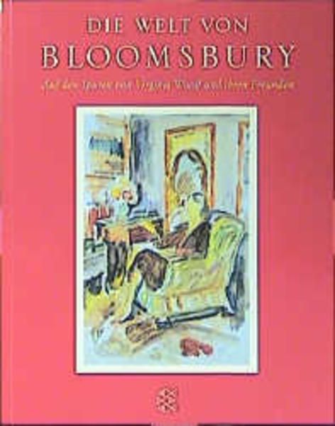 Die Welt von Bloomsbury: Auf den Spuren von Virginia Woolf und ihren Freunden - Todd, Pamela und Erica Ruetz