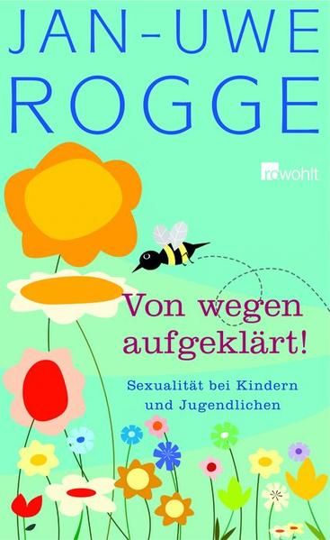 Von wegen aufgeklärt!: Sexualität bei Kindern und Jugendlichen - Rogge, Jan-Uwe und Rosemarie Donnenberg