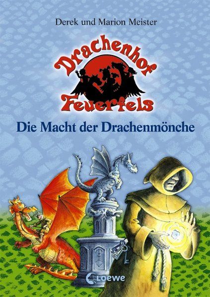 Die Macht der Drachenmönche (Drachenhof Feuerfels) - Meister, Derek und Marion Meister