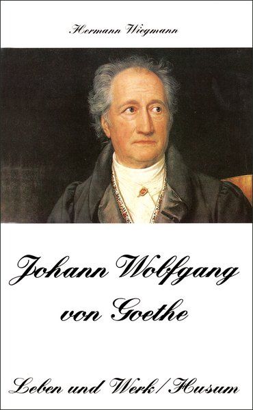 Johann Wolfgang von Goethe - Leben und Werk (Husum-Taschenbuch) - Hermann, Wiegmann