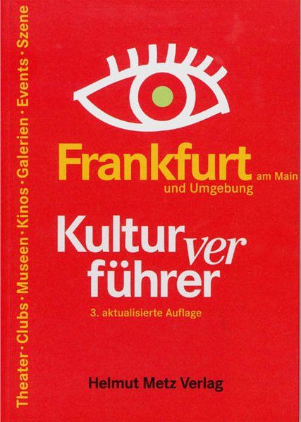 Frankfurt Kulturverführer: Clubs, Theater, Museen, Kinos, Galerien, Events, Szene - Hosfeld, Rolf, Roland Mischke Andreas Haslinger  u. a.