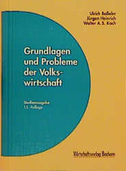 Grundlagen und Probleme der Volkswirtschaft. Studienausgabe - Baßeler, Ulrich, Jürgen Heinrich  und S. Koch Walter A.