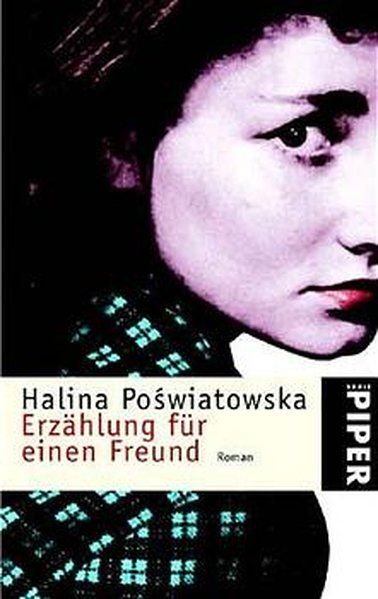 Erzählung für einen Freund: Roman - Poswiatowska, Halina und Monika Cagliesi-Zenkteler