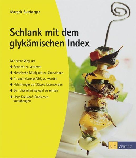Schlank mit dem glykämischen Index - Sulzberger, Margrit, Lotti Bebie Roland Glättli  u. a.