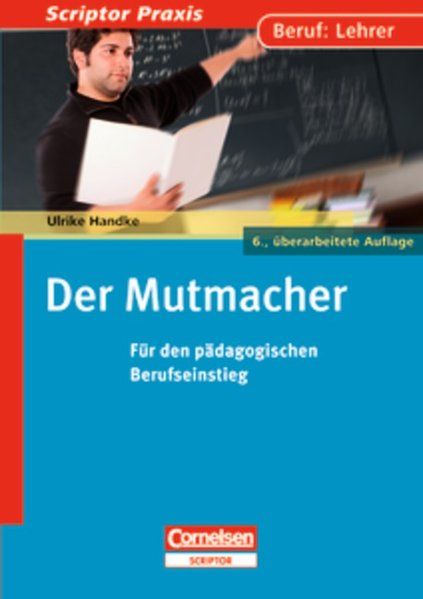 Scriptor Praxis: Der Mutmacher: Für den pädagogischen Berufseinstieg. Buch - Handke, Ulrike