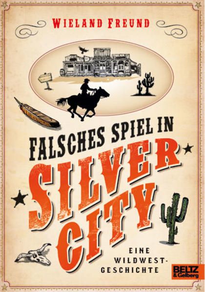 Falsches Spiel in Silver City: Eine Wildwest-Geschichte - Freund, Wieland und Hanna Hörl