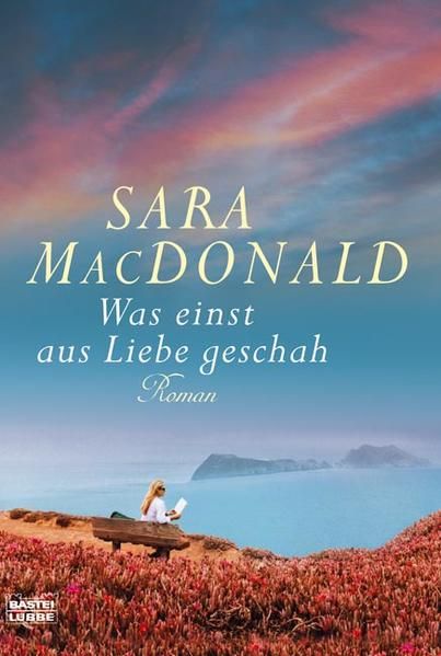 Was einst aus Liebe geschah (Allgemeine Reihe. Bastei Lübbe Taschenbücher) - MacDonald, Sara