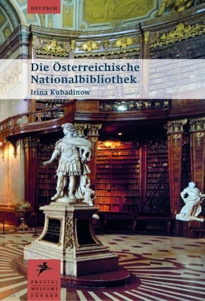 Die Österreichische Nationalbibliothek (Museumsführer) - Kubadinow, Irina