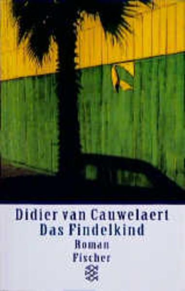 Das Findelkind: Roman - Cauwelaert Didier, van und Veronika Cordes
