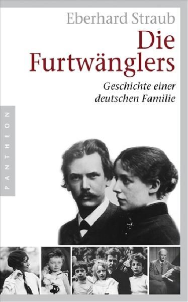 Die Furtwänglers: Geschichte einer deutschen Familie - Eberhard, Straub