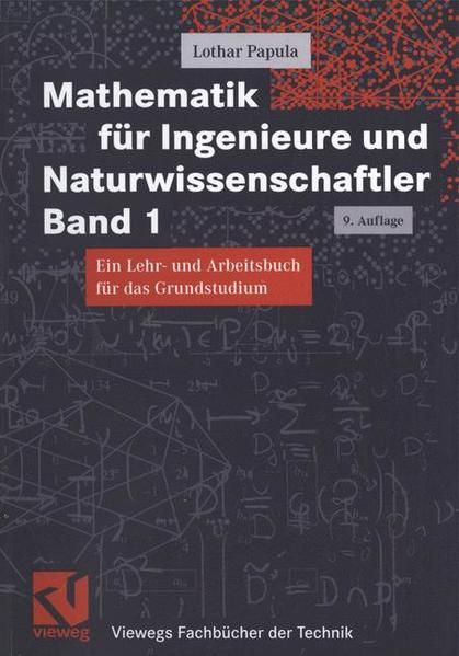 Mathematik für Ingenieure und Naturwissenschaftler, Bd.1: Ein Lehr- und Arbeitsbuch für das Grundstudium (Viewegs Fachbücher der Technik) - Papula, Lothar