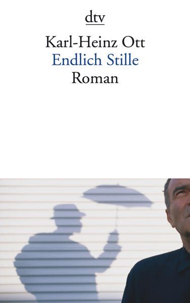 Endlich Stille: Roman - Ott, Karl-Heinz