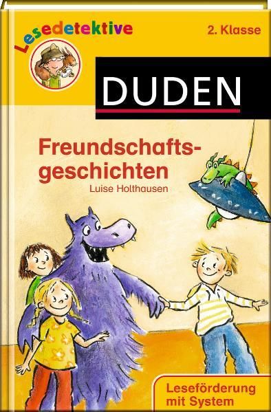 Freundschaftsgeschichten: 2. Klasse. Leseförderung mit System - Holthausen, Luise und Birgit Antoni