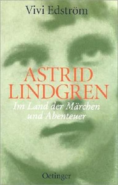 Astrid Lindgren - Im Land der Märchen und Abenteuer (Oetinger extra) - Edström, Vivi, Gesa Denecke  und Astrid Surmatz