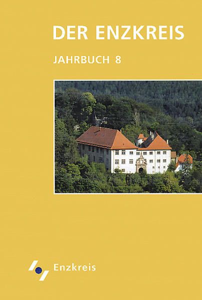 Der Enzkreis, Bd.8 (Der Enzkreis - Historisches und Aktuelles. Jahrbuch) - Landratsamt, Enzkreis, W Herz S Heintz  u. a.