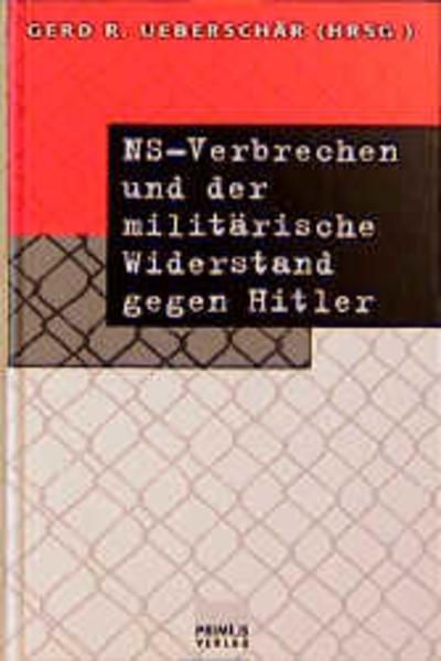 NS-Verbrechen und der militärische Widerstand gegen Hitler - Ueberschär Gerd, R