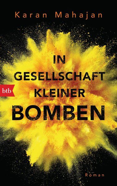 In Gesellschaft kleiner Bomben: Roman - Mahajan, Karan und Zoe Beck