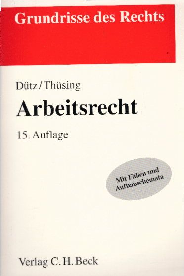 Arbeitsrecht - Dütz, Wilhelm und Gregor Thüsing