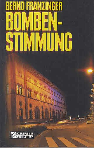 Bombenstimmung: Tannenbergs sechster Fall (Kriminalromane im GMEINER-Verlag) - Franzinger, Bernd