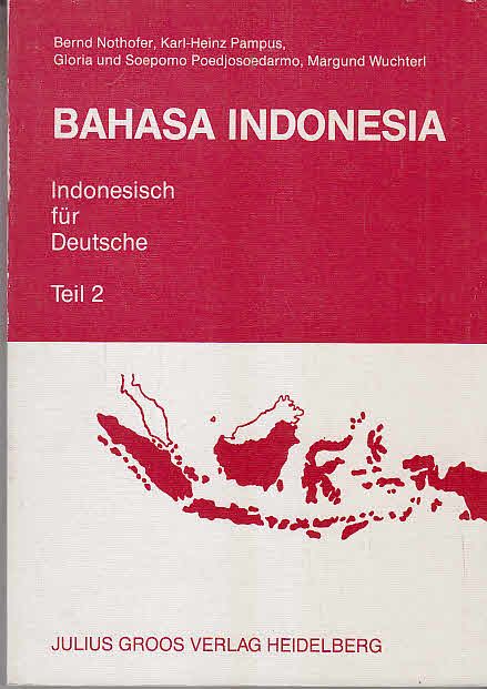 Bahasa Indonesia; Teil: Teil 2. [Lehrwerk]. / Bernd Nothofer ... - Nothofer, Bernd (Mitverf.)
