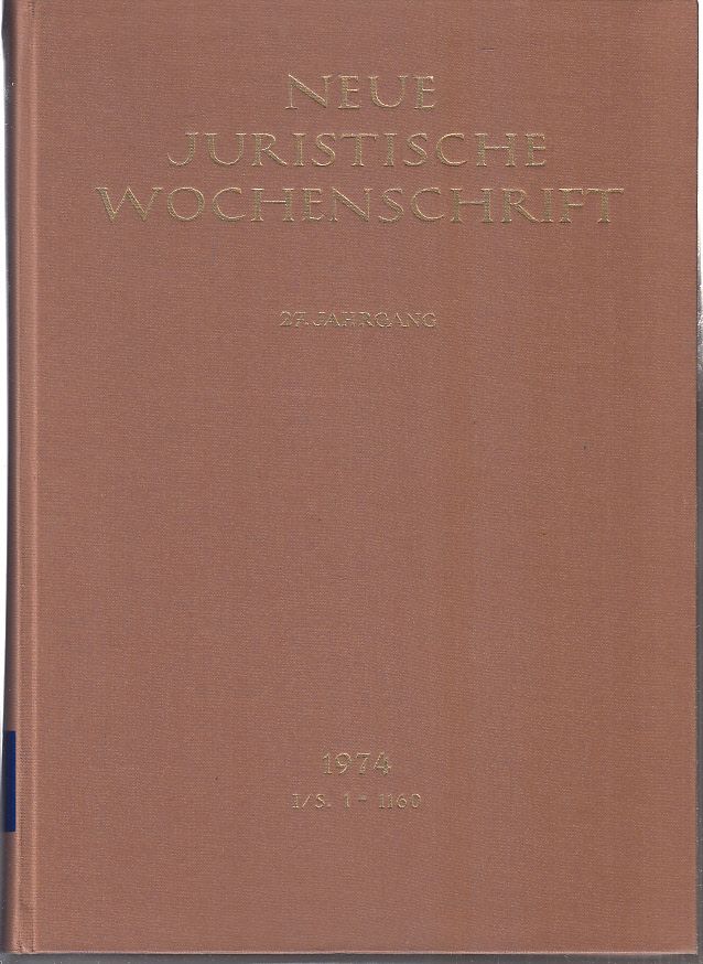 NJW 1974 (I), 27. Jahrgang 1974, 1. Halbband, Neue Juristische Wochenschrift - Autorenkollektiv