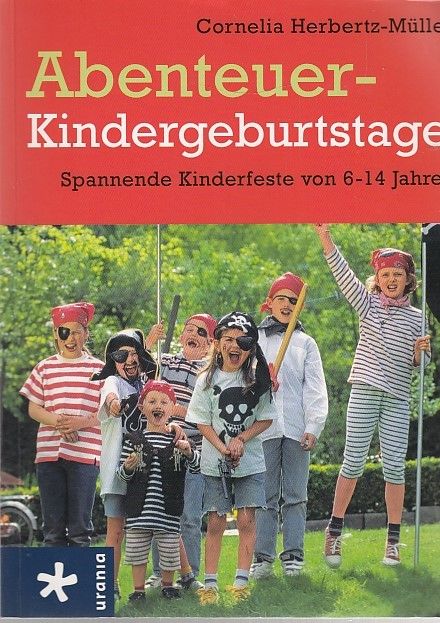 Abenteuer-Kindergeburtstage: Spannende Kinderfeste von 6-14 Jahren - Herbertz-Müller, Cornelia