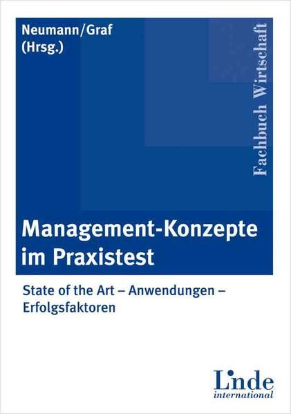 Management-Konzepte im Praxistest. State of the Art - Anwendungen - Erfolgsfaktoren. - Neumann, Robert und Gerhard Graf (Hg.)