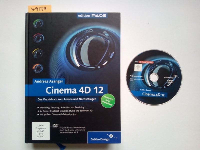 Cinema 4D 12 : das Praxisbuch zum Lernen und Nachschlagen - MIT DVD [komplett neue Workshops]. Andreas Asanger / Edition PAGE; Galileo Design - Asanger, Andreas (Verfasser)