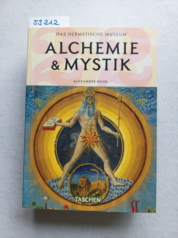 Alchemie & Mystik : das hermetische Museum Alexander Roob - Roob, Alexander (Mitwirkender)