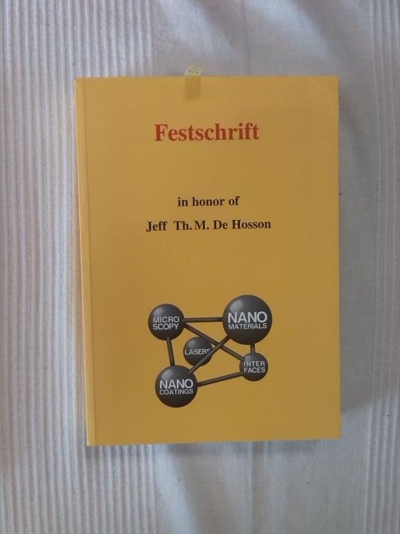 Festschrift in honor of Jeff Th. M. de Hosson on the occasion of the 35th anniversary of his nomination as Professor of Applied Physics-Materials Science at the University of Groningen by Royal Decree of 6 October 1977 - Bronsveld, Paul and Henk Kubbinga