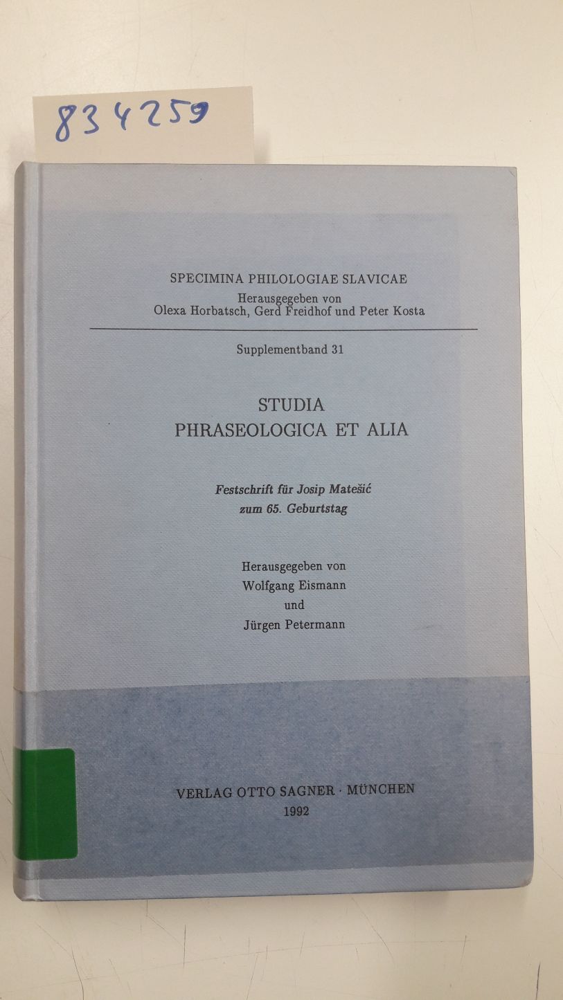 Studia phraseologica et alia: Festschrift für Josip Matesic zum 65. Geburtstag (Specimina philologiae Slavicae) - Eismann, Wolfgang und Jürgen Petermann