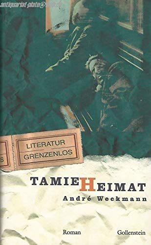 Tamie Heimat : Roman Literatur grenzenlos - Weckmann, André