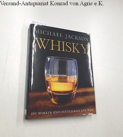 Whisky : die Marken und Destillerien der Welt - Jackson, Michael und Jürgen Deibel