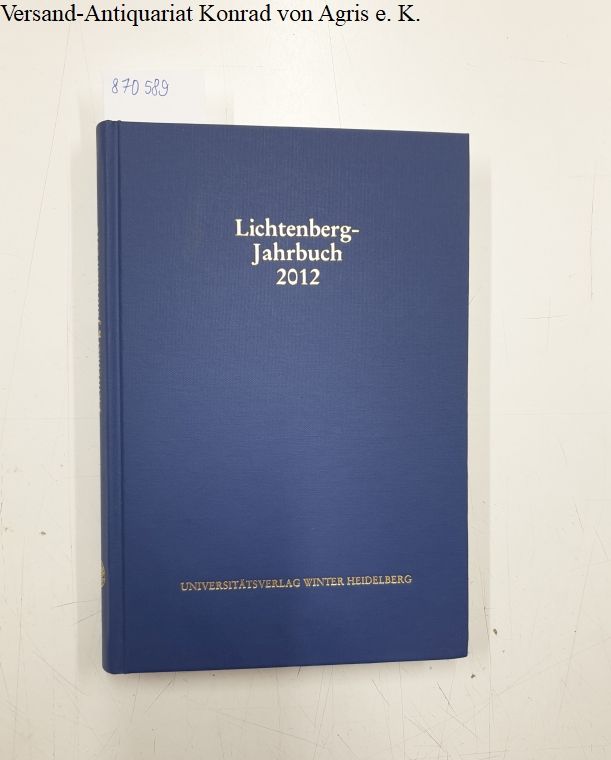 Lichtenberg-Jahrbuch 2012 - Joost, Ulrich (Hg.), Burkhard Moennighoff (Hg.) Bernd Achenbach (Hg.) u. a.