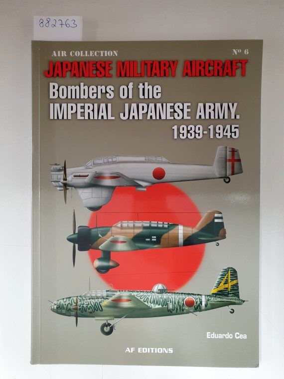 Japanese Military Aircraft : Bombers of the Imperial Japanese Army 1939-1945 : (Air Collectiopn No. 6) : English Translation - Cea, Eduardo