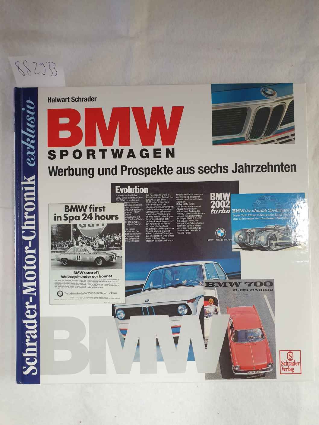 BMW Sportwagen - Werbung und Prospekte aus sechs Jahrzehnten : (Schrader-Motor-Chronik exklusiv) - Schrader, Halwart