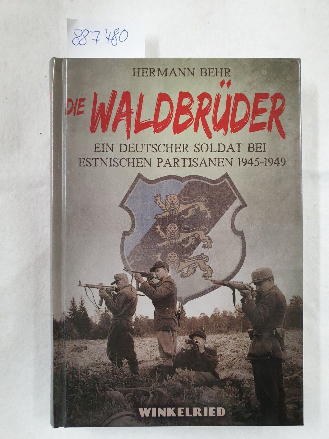 Die Waldbrüder : ein deutscher Soldat bei estnischen Partisanen 1945 - 49. - Behr, Hermann