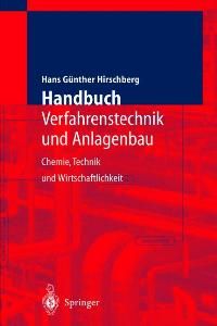 Handbuch Verfahrenstechnik und Anlagenbau: Chemie, Technik und Wirtschaftlichkeit