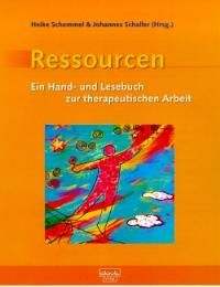 Ressourcen: Ein Hand- und Lesebuch zur therapeutischen Arbeit