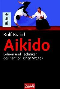 Aikido: Lehren und Techniken des harmonischen Weges