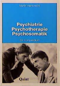 Psychiatrie, Psychotherapie und Psychosomatik. Ein Kompendium.