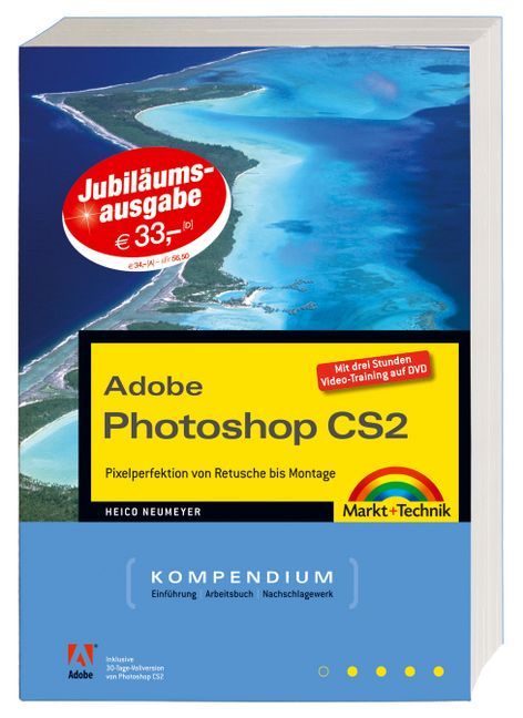 Adobe Photoshop CS2 Kompendium - Jubiläumsausgabe - Komplett in Farbe - mit Video-Trainings auf DVD: Pixelperfektion von Montage bis Retusche: ... Retusche bis Montage (Kompendium / Handbuch)